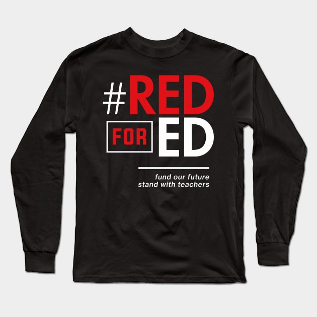 Red for Ed Shirt for Teachers, #RedForEd Long Sleeve T-Shirt by Boots
